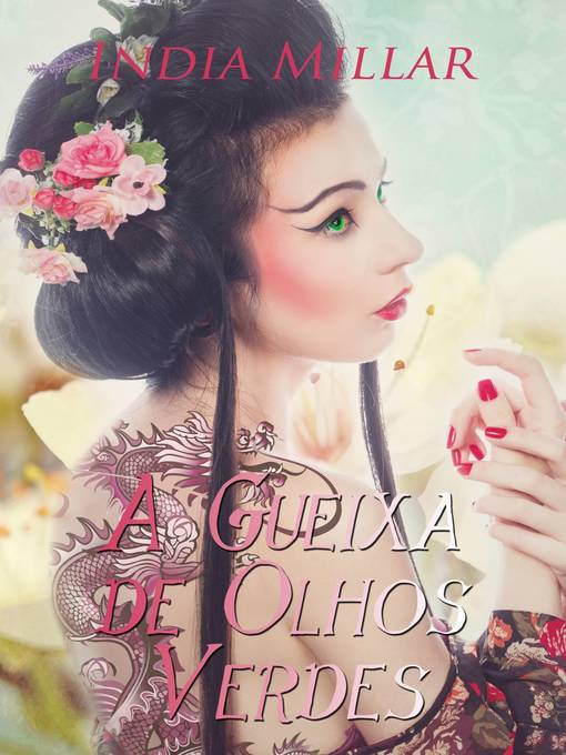 Title details for A Gueixa de Olhos Verdes by India Millar - Available